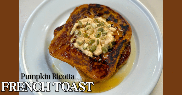Pumpkin Ricotta French Toast