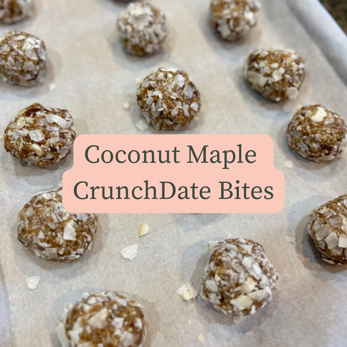 Feature image with Title and Tray with coconut maple crunch date bites